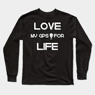 "Love: My GPS for Life | Valentine's Day Odyssey Tee" Long Sleeve T-Shirt